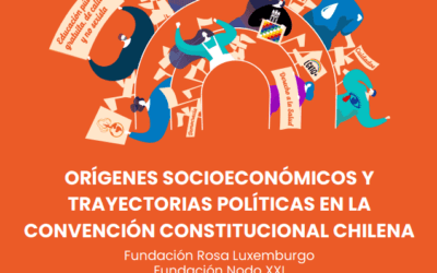 Orígenes socioeconómicos y trayectorias políticas en la Convención Constitucional chilena