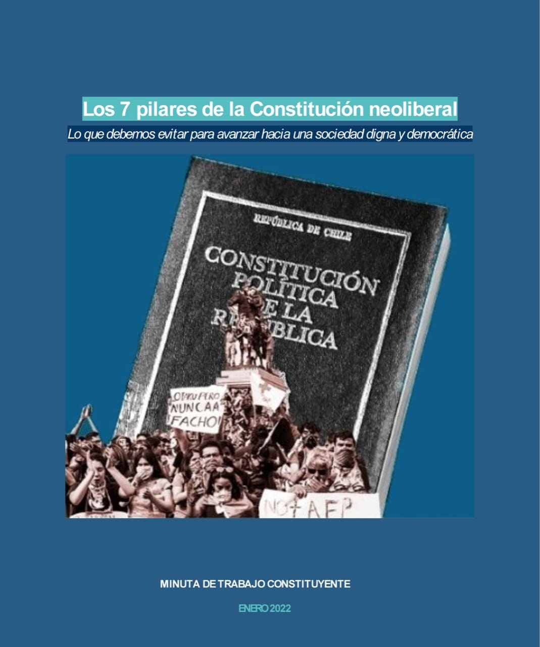 Los 7 pilares de la Constitución neoliberal Lo que debemos evitar para avanzar hacia una sociedad digna y democrática