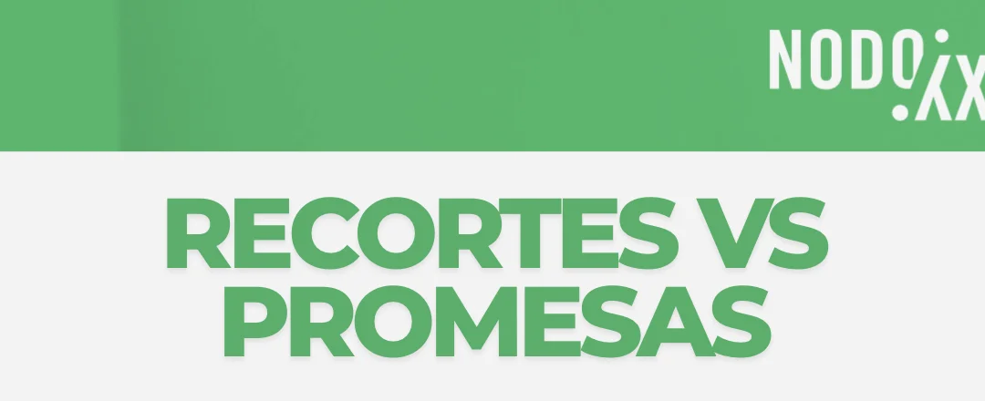LO QUE KAST YA INCUMPLIÓ: RECORTES VERSUS PROMESAS